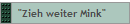 "Zieh weiter Mink"